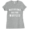 Weekends Are For Waffles Ladies Fitted T-Shirt