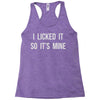 i licked it so it's mine Racerback Tank