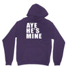 aye he's mine funny Unisex Hoodie