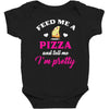 feed me a pizza and tell me i'm pretty Baby Bodysuit