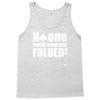no one cares what you folded Tank Top