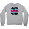 all you need is love is all you need Crewneck Sweatshirt