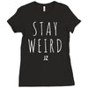 Juanpa Zurita Stay Weird Ladies Fitted T-Shirt