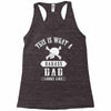 This Is What A Bad Ass Dad Looks Like Racerback Tank