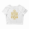 kings are born in 1958 Crop Top