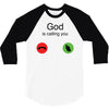 God Is Calling You 3/4 Sleeve Shirt