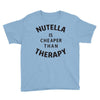 nutella is cheaper than therapy Youth Tee