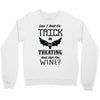 trick or treating &amp; ask for wine Crewneck Sweatshirt
