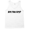 are you cry Tank Top