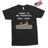 there is no princess Exclusive T-shirt