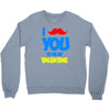 moustache you to be my valentine Crewneck Sweatshirt
