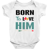 Born To Love Him (Born To Love Her &ndash; Born To Love Him Couples Design Baby Bodysuit