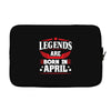 Legends Are Born In April Laptop sleeve