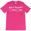 am i drunk T-Shirt