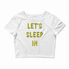 let's sleep in Crop Top