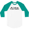 no i will not fix your computer 3/4 Sleeve Shirt