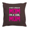 i'm not a regular mom cool Throw Pillow
