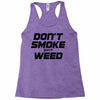 don't smoke shit weed Racerback Tank