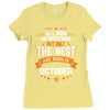 All Men Created Equal But The Best Born In October Ladies Fitted T-Shirt