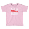 body by bacon! Toddler T-shirt