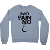 no pain Crewneck Sweatshirt