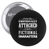 i am too emotionally attached to fictional characters Pin-back button