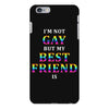 I'M Not Gay But My Best Friend Is iPhone 6 Plus/6s Plus Case