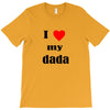 i love my dada T-Shirt