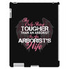 The Only Thing Tougher Than An Arborist Is An Arborist's Wife iPad 3 and 4 Case