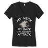 MY NECK MY BACK MY ANXIETY ATTACK Women's V-Neck T-Shirt