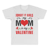 Forget it Girls My Mom Is My Valentine All Over Men's T-shirt