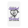 i'm not spoiled my husband just loves me iPhoneX