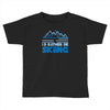i'd rather be skiing Toddler T-shirt