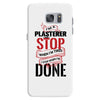 I'm A Plasterer I Don't Stop When I'm Tired I Stop When I'm Done Samsung Galaxy S7