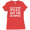 calm down it's p.e Ladies Fitted T-Shirt