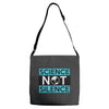 science not silence Adjustable Strap Totes