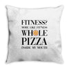 fitness  more like fitness whole pizza inside my mouth Throw Pillow
