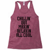Chillin Out Maxin Relaxin All Cool Racerback Tank