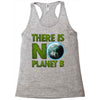 there is no planet  b earth day Racerback Tank