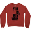 still the enemy within Crewneck Sweatshirt