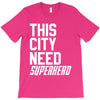 this city need superhero T-Shirt