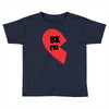 be fri Toddler T-shirt
