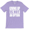 giving up is not an option T-Shirt