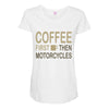 coffee then motorcycles Maternity Scoop Neck T-shirt