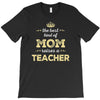 the best kind of mom raises a teacher. gift for mom. T-Shirt