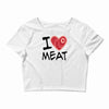 i love meat Crop Top