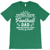 Behind Every Football Player Who Believes in Himself is a Football Dad T-Shirt