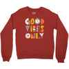 good vibes only Crewneck Sweatshirt