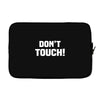 Don't Touch Laptop sleeve