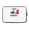 i hate mornings Laptop sleeve
